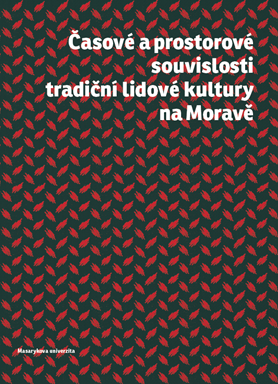 Časoprostorové souvislosti tradiční lidové kultury na Moravě