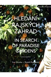 Hledání rajských zahrad. In Search of Paradise Gardens 