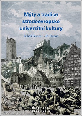 Mýty a&nbsp;tradice středoevropské univerzitní kultury