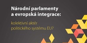 Národní parlamenty a evropská integrace: kolektivní aktér politického systému EU?
