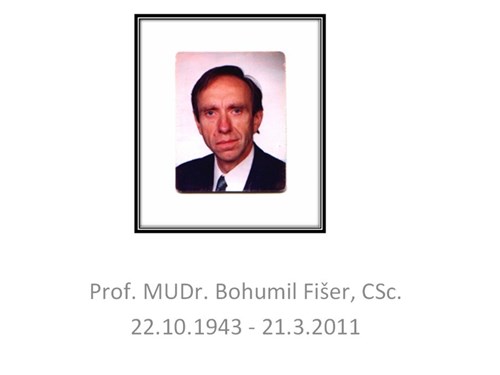 Prof. MUDr. Bohumil Fišer, CSc. Masaryk University, memory of longtime participant and researcher of international symposia at the Masaryk University in Brno