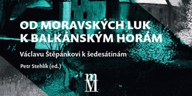 Vyšla kniha k&#160;šedesátinám Václava Štepánka: Od moravských luk k&#160;balkánským horám