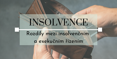 Seriál o&#160;insolvencích: Rozdíly mezi insolvenčním a&#160;exekučním řízením