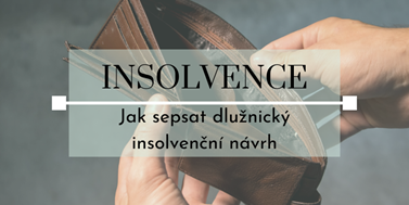 Seriál o&#160;insolvencích: Jak sepsat dlužnický insolvenční návrh