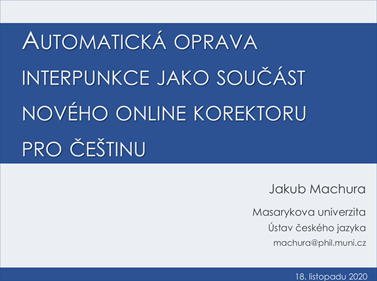 Jakub Machura: Automatická oprava interpunkce jako součást nového online korektoru pro češtinu