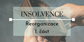 Seriál o insolvencích: Reorganizace (1. část)