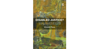 Recenze knihy Disabled Justice? Access to Justice and the UN Convention on the Rights of Persons with Disabilities
