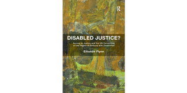 Recenze knihy Disabled Justice? Access to Justice and the UN Convention on the Rights of Persons with Disabilities