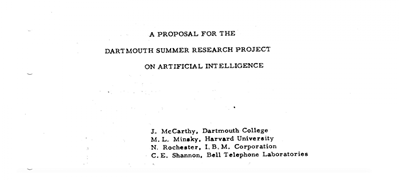 Termín „umělá inteligence“ vymysleli John McCarthy, Marvin Minsky, Nathaniel Rochester a Claude E. Shannon na konferenci v Dartmouthu v roce 1956.