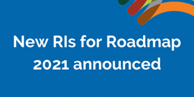 ESFRI announces the 11 new Research Infrastructures to be included in its Roadmap 2021