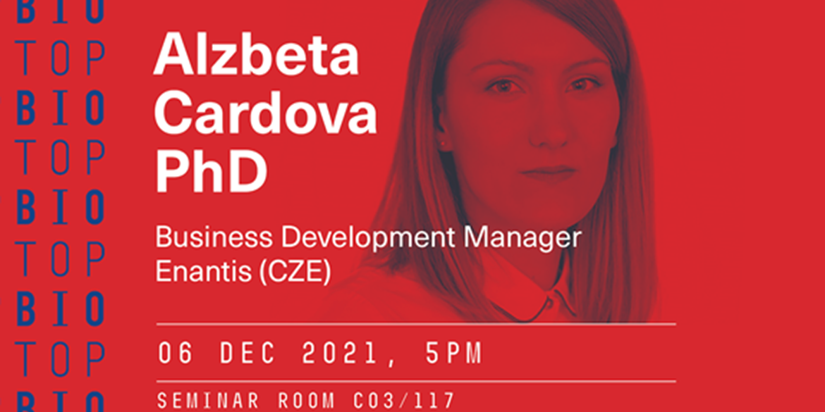BIOTOP seminar No. 4:  Alzbeta Cardova, Ph.D. from Enantis, Brno