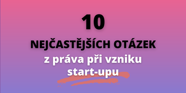 10 nejčastějších otázek z&#160;práva při vzniku start-upu