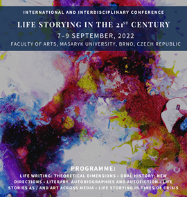 Life Storying in the 21st Century: Interdisciplinary Approaches (Vyprávění o životě ve 21. století: Interdisciplinární přístupy)