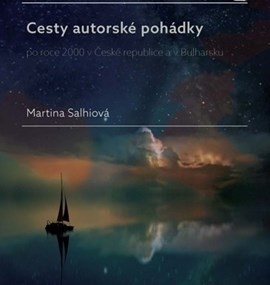 Martina Salhiová:  Cesty autorské pohádky po roce 2000 v České republice a v Bulharsku