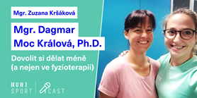 SPORTcast #2: Mgr. Dagmar Moc Králová, Ph.D. -&#160;Dovolit si dělat méně (nejen ve fyzioterapii)