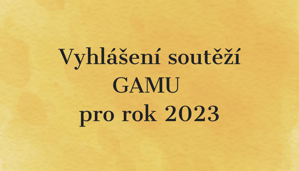 Vyhlášení soutěží GAMU pro rok 2023
