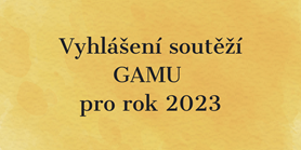 Vyhlášení soutěží GAMU pro rok 2023