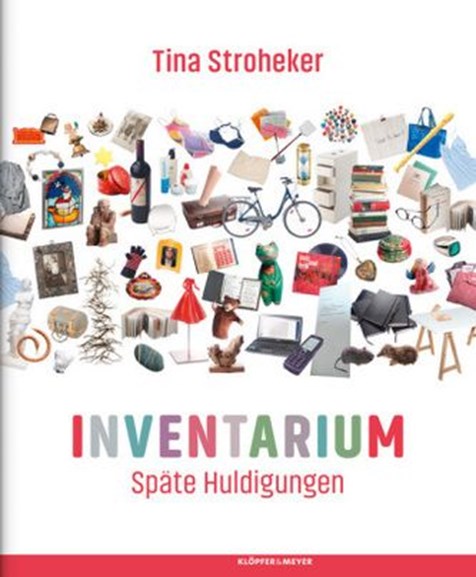 Tina Stroheker: Inventarium. Späte Huldigungen - jpg