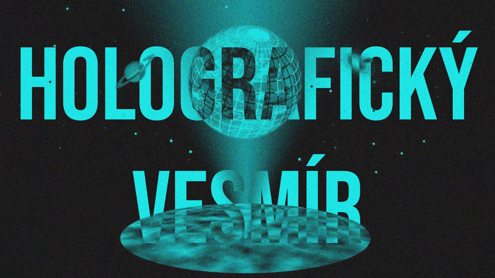 Rozhovory o vesmíru – Holografický vesmír