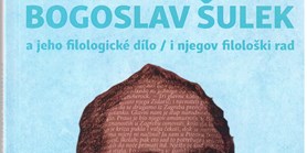 Bogoslav Šulek a jeho filologické dílo / i njegov filološki rad