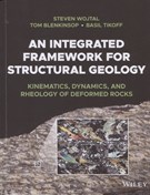 An integrated framework for structural geology : kinematics, dynamics, and rheology of deformed rocks