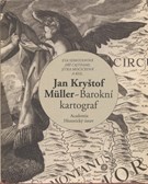 Jan Kryštof Müller : barokní kartograf