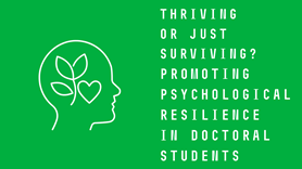Thriving or just surviving? Promoting psychological resilience in doctoral students -&#160;lecture
