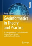 Geoinformatics in theory and practice: an integrated approach to geoinfromation systems, remote sensing and digital image processing 