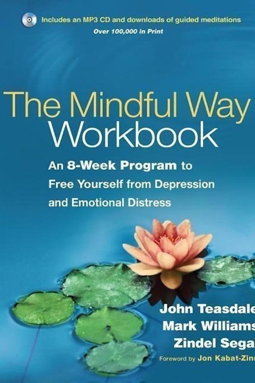 The Mindful Way Workbook (Teasdale, Williams, Segal 2014)
