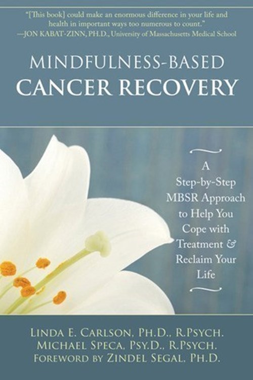 Mindfulness-Based Cancer Recovery (Carlson, Speca 2011)