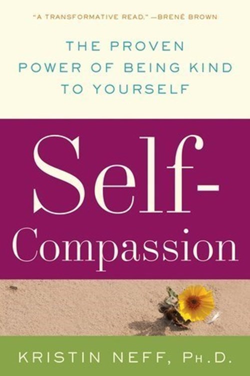 Self-Compassion: The Proven Power of Being Kind to Yourself (Neff 2011)