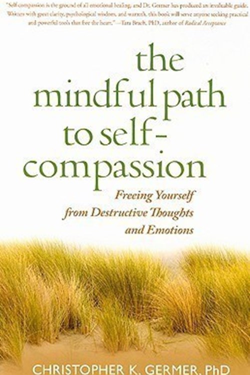 The Mindful Path to Self-Compassion (Germer 2009)