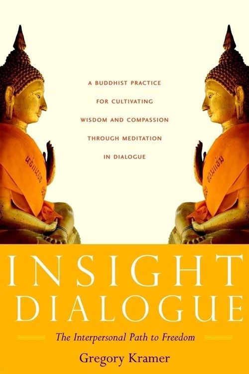Insight Dialogue: The Interpersonal Path to Freedom (Kramer 2007)