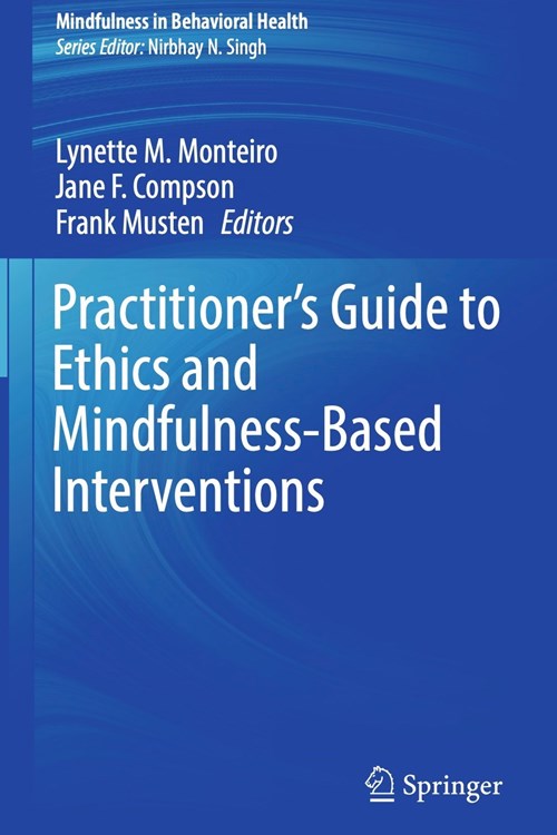 Practitioner's Guide to Ethics and Mindfulness-Based Interventions (Monteiro, Compson, Musten 2017)