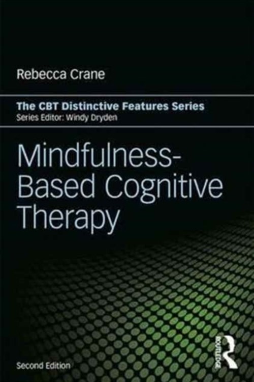 Mindfulness-Based Cognitive Therapy: CBT Distinctive Features, 2E (Crane 2017)