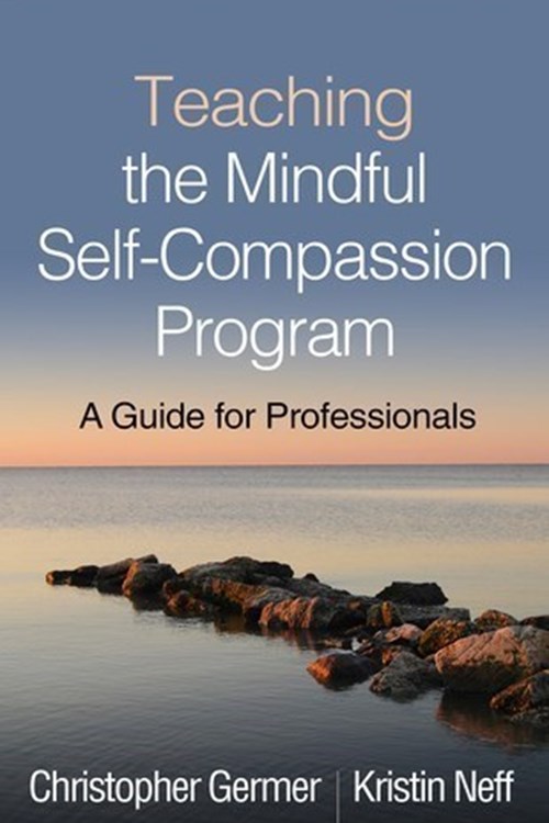 Teaching the Mindful Self-Compassion Program (Germer, Neff 2019)