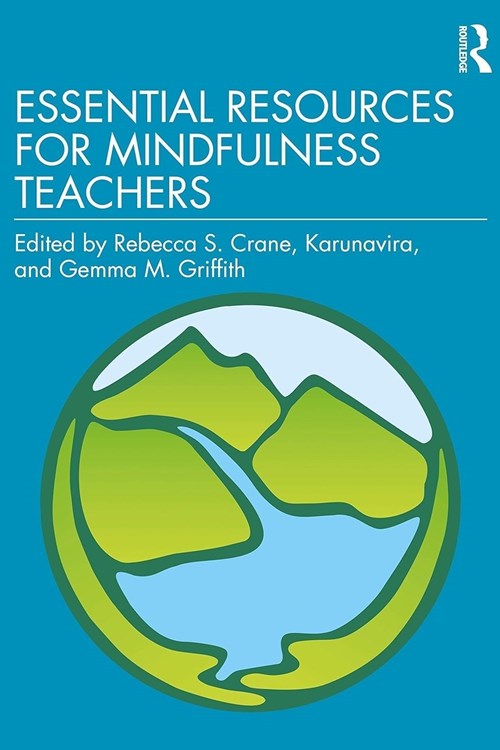 Essential Resources for Mindfulness Teachers (Crane, Karunavira, Griffith 2021)