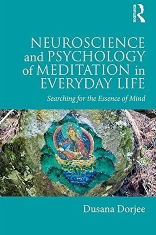 Neuroscience and Psychology of Meditation in Everyday Life (Dorjee 2017)